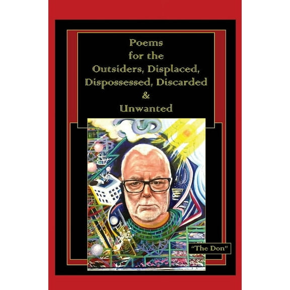 Poems for the Outsiders, Displaced, Dispossessed, Discarded & Unwanted, (Paperback)