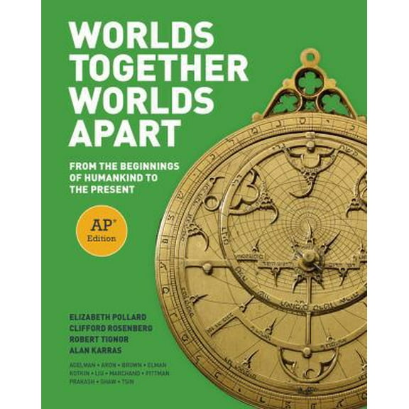 Pre-Owned Worlds Together, Worlds Apart: From the Beginnings of Humankind to the Present (AP® Edition) (Hardcover) 0393265706 9780393265705