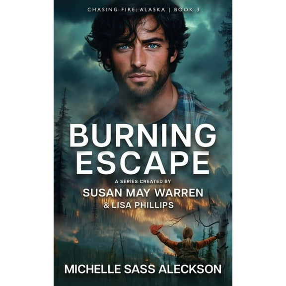 Chasing Fire: Alaska Burning Escape, Book 3, (Paperback)