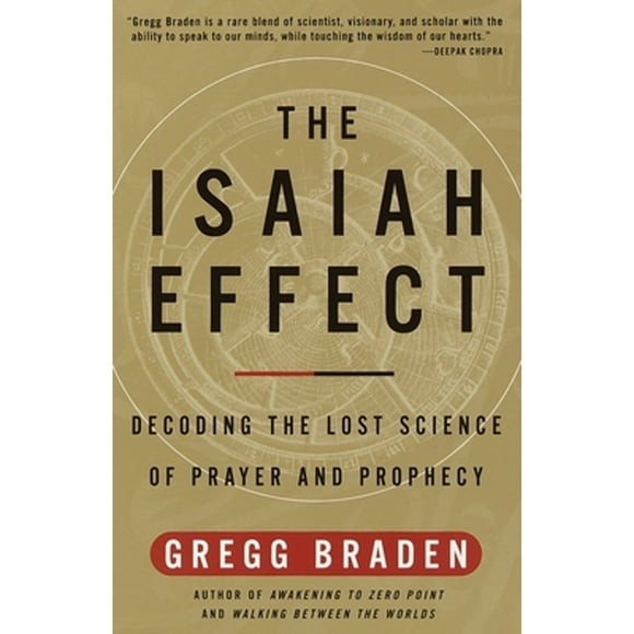 Pre-Owned The Isaiah Effect: Decoding the Lost Science of Prayer and Prophecy (Paperback 9780609807965) by Gregg Braden
