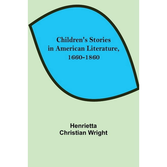 Children's Stories in American Literature, 1660-1860, (Paperback)