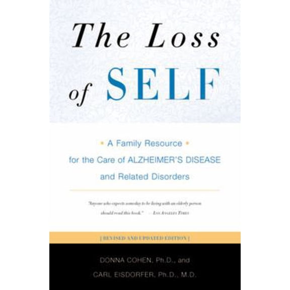 Pre-Owned The Loss of Self: A Family Resource for the Care of Alzheimer's Disease and Related Disorders (Paperback) 0393323331 9780393323337