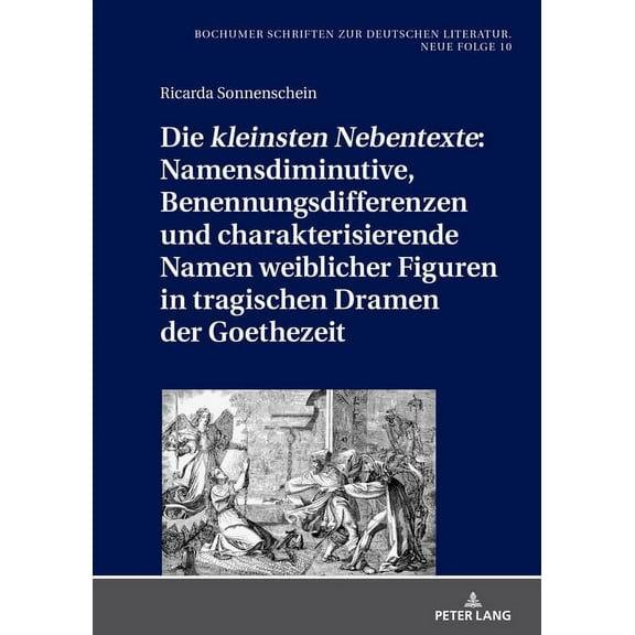 Bochumer Schriften Zur Deutschen Literat Die kleinsten Nebentexte: Namensdiminutive, Benennungsdifferenzen und charakterisierende Namen weiblicher Figuren in tra, Book 10, (Hardcover)