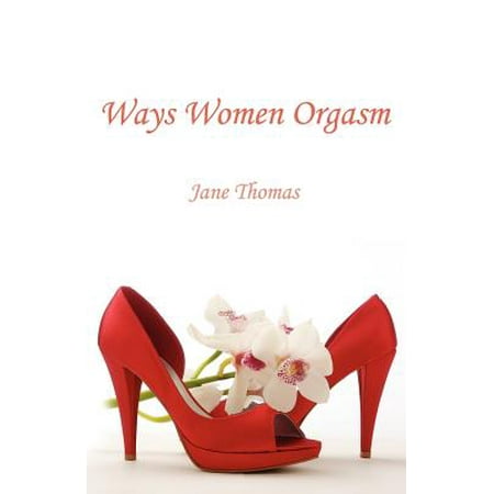Ways Women Orgasm (Best Way For Women To Orgasm)