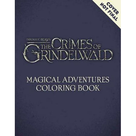 Fantastic Beasts: The Crimes of Grindelwald : Magical Adventure Coloring (Best 300 Blackout For The Money)
