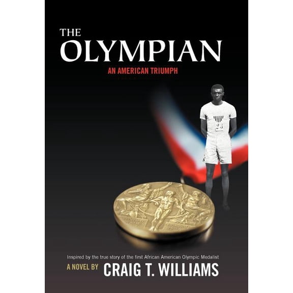 The Olympian: An American Triumph (Hardcover) by Craig T Williams