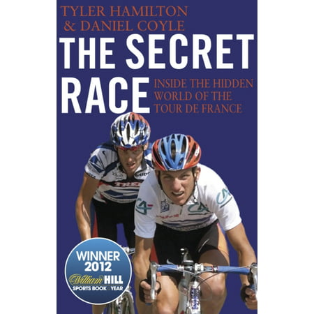 The Secret Race: Inside the Hidden World of the Tour de France: Doping Cover-ups and Winning at All Costs
