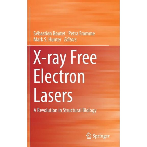 X-Ray Free Electron Lasers: A Revolution in Structural Biology, (Hardcover)