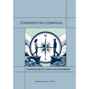 Coparenting Compass: Practical Strategies for Common Coparenting Challenges, (Paperback)