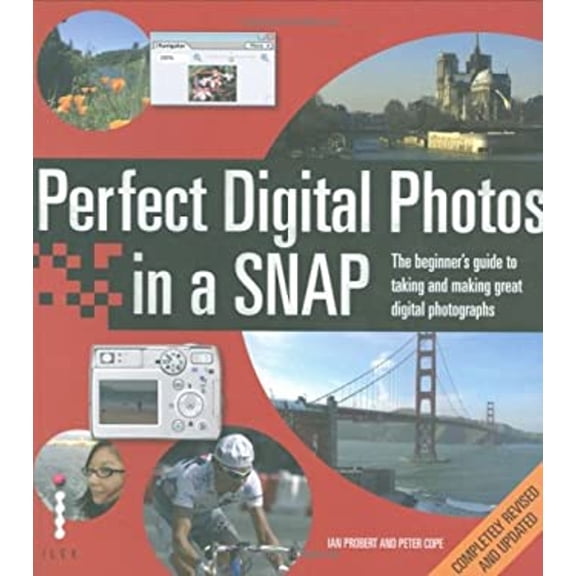 Pre-Owned Perfect Digital Photos in a Snap : The Beginner's Guide to Taking and Making Great Digital Photographs (Paperback) 9781905814183