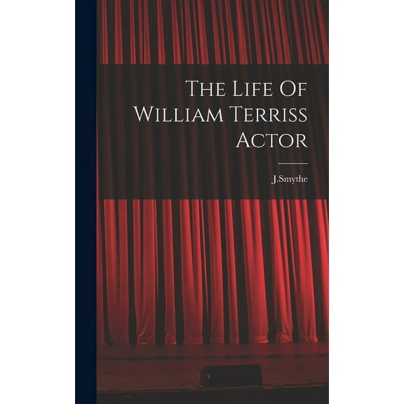 The Life Of William Terriss Actor (Hardcover)