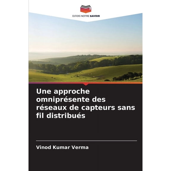 Une approche omniprésente des réseaux de capteurs sans fil distribués, (Paperback)