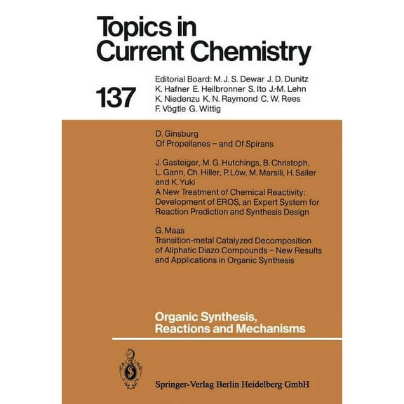 Topics in Current Chemistry Organic Synthesis, Reactions and Mechanisms, Book 137, (Paperback)