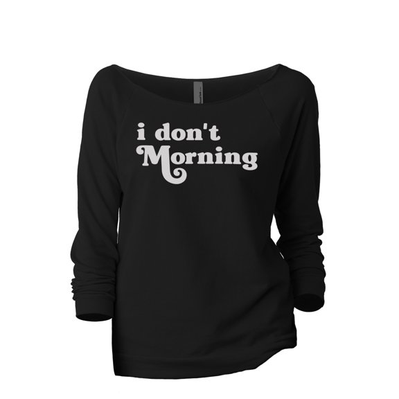 I Don't Morning Women's Fashion Slouchy 3/4 Sleeves Raglan Lightweight Sweatshirt Black Small