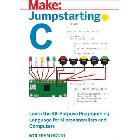 Jumpstarting C : Learn the All-Purpose Programming Language for Microcontrollers and