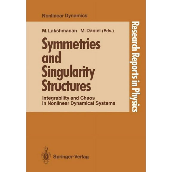 Research Reports in Physics Symmetries and Singularity Structures: Integrability and Chaos in Nonlinear Dynamical Systems, (Paperback)
