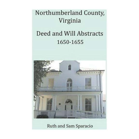 Northumberland County, Virginia Deed and Will Abstracts 1650-1655 (Paperback)