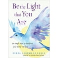 thumbnail image 1 of Pre-Owned Be the Light That You Are: Ten Simple Ways to Transform Your World with Love (Paperback) 1571748490 9781571748492, 1 of 2