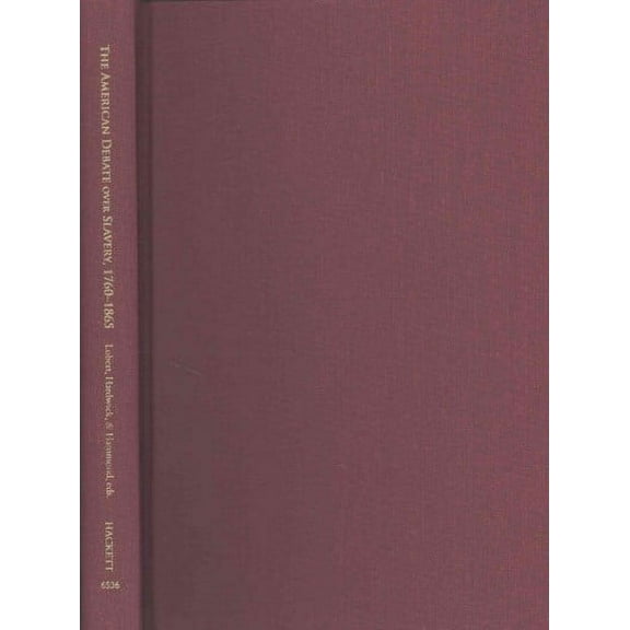 The American Debate over Slavery, 1760–1865: An Anthology of Sources (Hardcover)