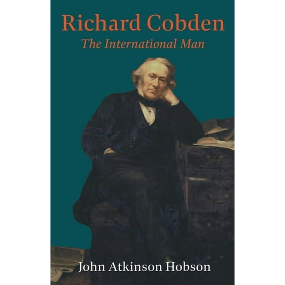 Richard Cobden - The International Man (Paperback)