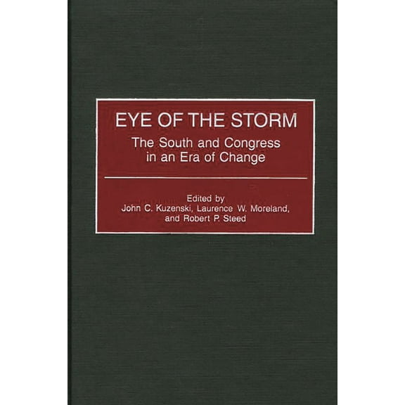 Eye of the Storm: The South and Congress in an Era of Change, (Hardcover)