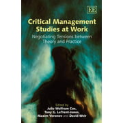 Critical Management Studies at Work : Negotiating Tensions Between Theory and Practice, Used [Hardcover]