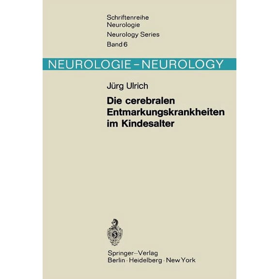 Schriftenreihe Neurologie Neurology Die Cerebralen Entmarkungskrankheiten Im Kindesalter: Diffuse Hirnsklerosen, Book 6, (Paperback)