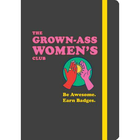 The Grown-Ass Women's Club : Be Awesome. Earn