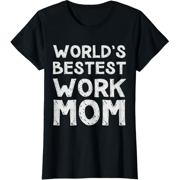 Gift for Mother's day - World's Bestest Work Mom T-Shirt