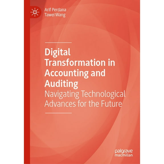 Digital Transformation in Accounting and Auditing: Navigating Technological Advances for the Future, (Hardcover)