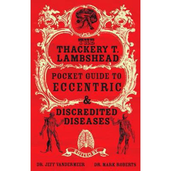 Pre-Owned The Thackery T. Lambshead Pocket Guide to Eccentric and Discredited Diseases (Paperback) 0330437941 9780330437943