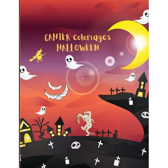 Cahier de Coloriage Halloween : 30 Coloriages Halloween pour enfants garçons et filles, 4 ans et Plus - Dimension 21,5 x 27.9 30 Pages pour faire tes dessins personnels. (Paperback)