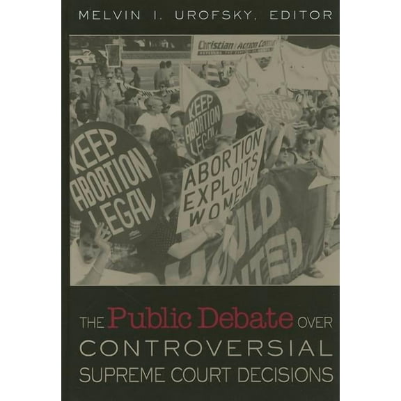 The Public Debate Over Controversial Supreme Court Decisions, (Hardcover)