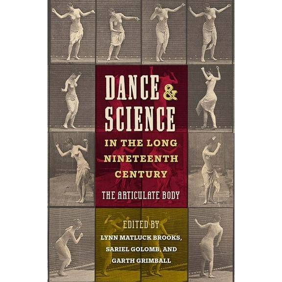 Dance and Science in the Long Nineteenth Century: The Articulate Body, (Hardcover)