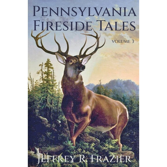 Pennsylvania Fireside Tales Pennsylvania Fireside Tales Volume 3, Book 3, (Paperback)