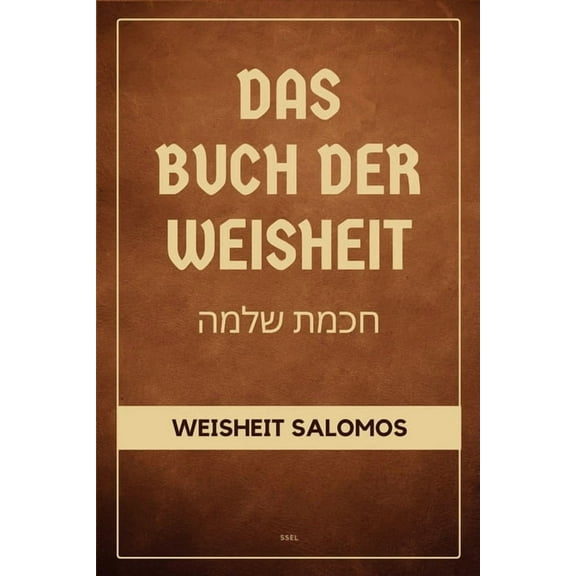 Das Buch der Weisheit: Weisheit Salomos (Die Apokryphen des Alten Testaments - GroÃdruck-Ausgabe), (Paperback)