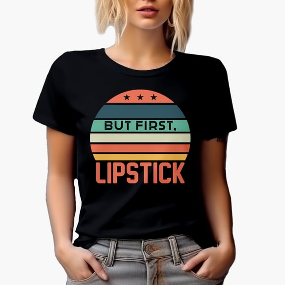 But First, Lipstick, Beauty Themed Merch Gift for Makeup Artist or Lovers, Cosmetologists & Beauticians, Black T-Shirt, Small