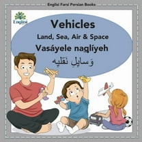 Englisi Farsi Persian Books Englisi Farsi Persian Books Vehicles Land, Sea, Air & Space: In Persian, English & Finglisi: Vehicles Land, Sea,, Book 8, (Paperback)