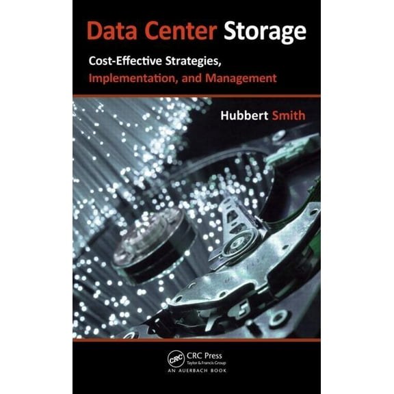 Data Center Storage: Cost-Effective Strategies, Implementation, and Management, (Hardcover)
