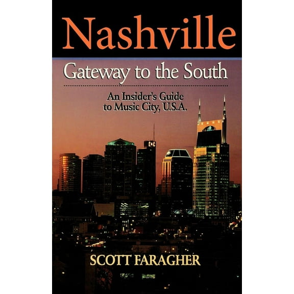 Nashville: Gateway to the South: An Insider's Guide to Music City, U.S.A., (Paperback)