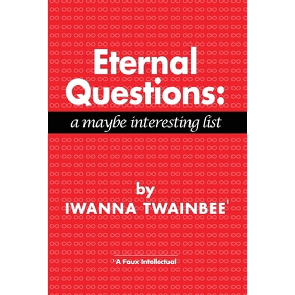 Pre-Owned Eternal Questions: A Maybe Interesting List (Hardcover) 1639883150 9781639883158
