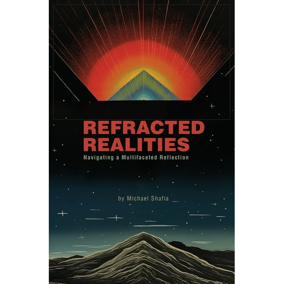 Refracted Realities: Navigating a Multifaceted Reflection, (Paperback)