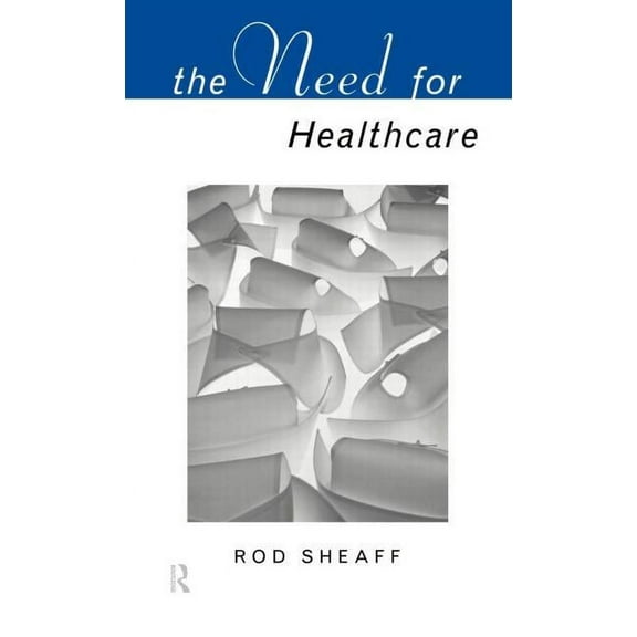Social Ethics and Policy The Need For Health Care, (Hardcover)