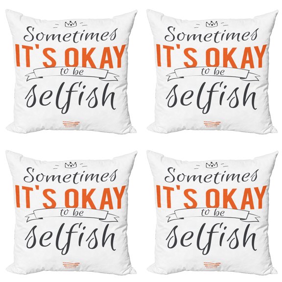 Ambesonne Saying Throw Pillow Cover 4 Pack, Its OK to Be Selfish, 24", Orange Black