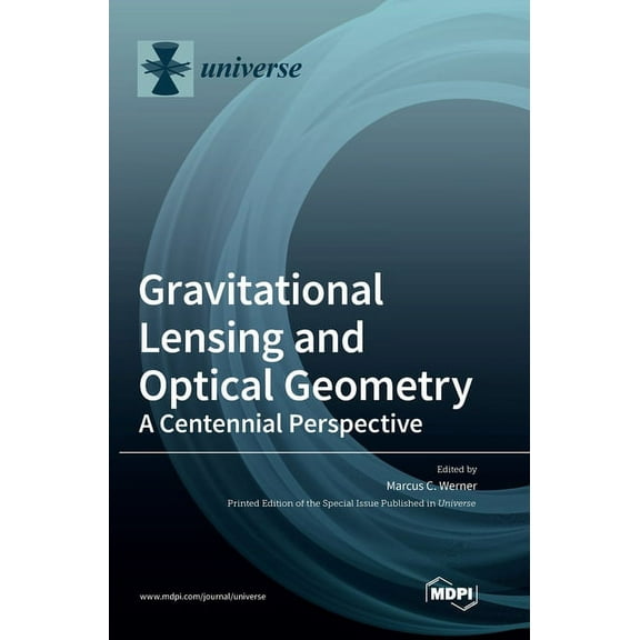 Gravitational Lensing and Optical Geometry: A Centennial Perspective, (Hardcover)