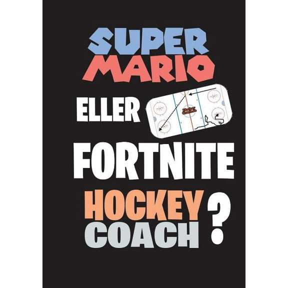 Super Mario eller Fortnite Hockeycoach?, (Paperback)