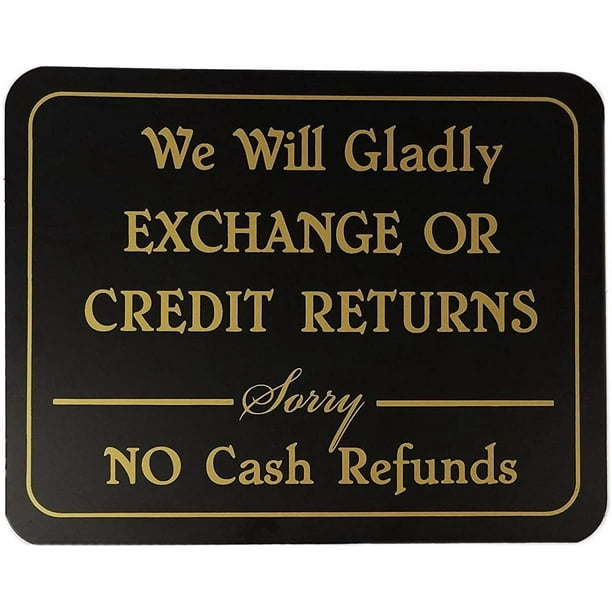 We Will Gladly Exchange or Credit Returns, Sorry No Cash Refunds Sign