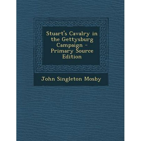 Stuart S Cavalry In The Gettysburg Campaign Primary