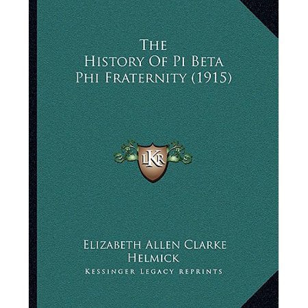 Helmick Collection - The History of Pi Beta Phi Fraternity (1915)