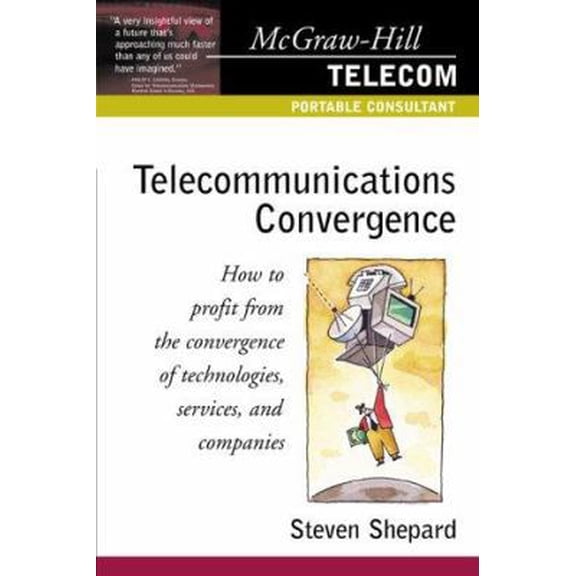 Pre-Owned Telecommunications Convergence: How to Profit from the Convergence of Technologies, Services, and (Paperback) by Steven Shepard
